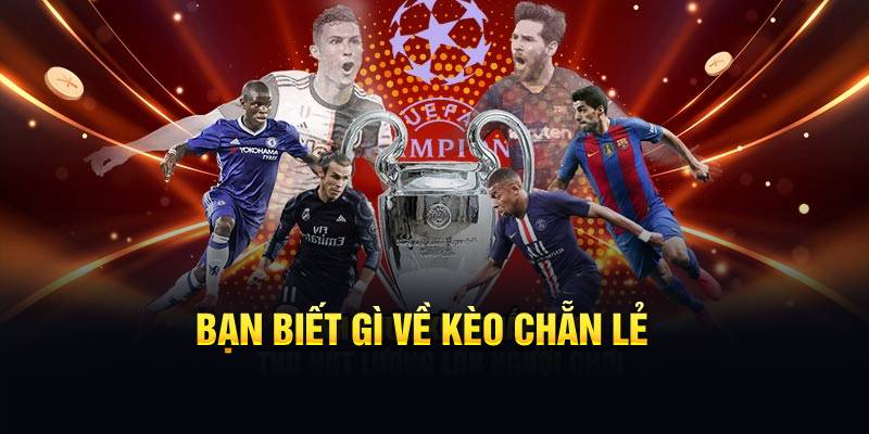 Bạn biết gì về kèo chẵn lẻ